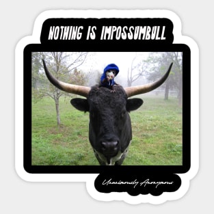 Nothing Is Impossumbull Sticker